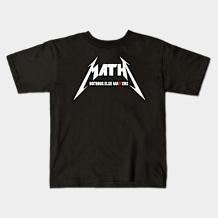 Math - Nothing Else Matters Kids T-Shirt